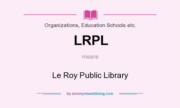 What does LRPL mean? It stands for Le Roy Public Library
