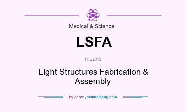 What does LSFA mean? It stands for Light Structures Fabrication & Assembly