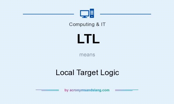 What does LTL mean? It stands for Local Target Logic