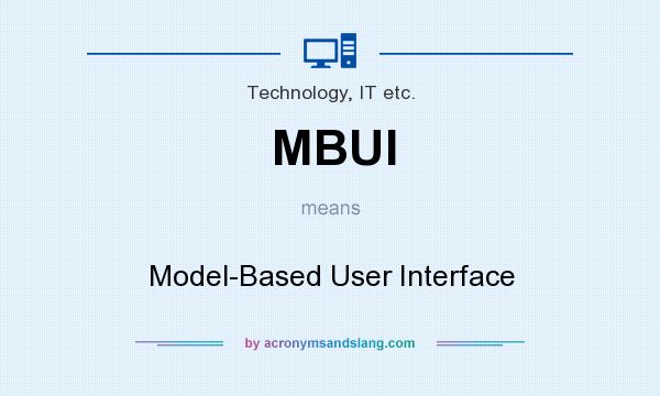 What does MBUI mean? It stands for Model-Based User Interface