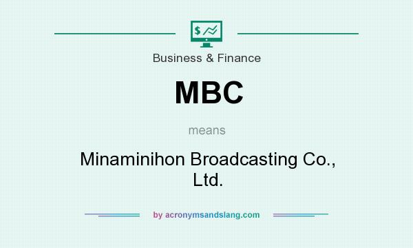 What does MBC mean? It stands for Minaminihon Broadcasting Co., Ltd.