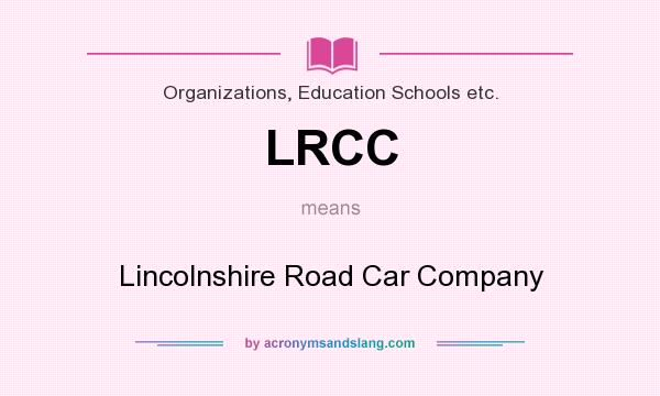 What does LRCC mean? It stands for Lincolnshire Road Car Company