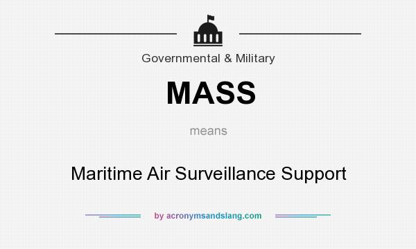 What does MASS mean? It stands for Maritime Air Surveillance Support