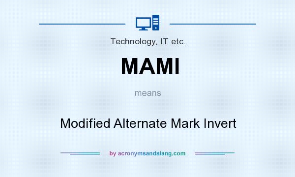 What does MAMI mean? It stands for Modified Alternate Mark Invert