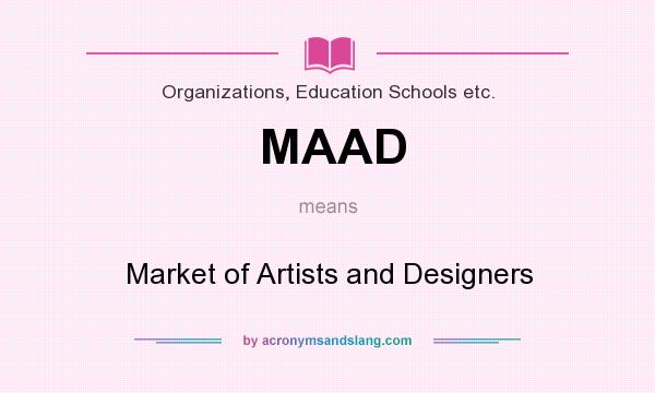 What does MAAD mean? It stands for Market of Artists and Designers