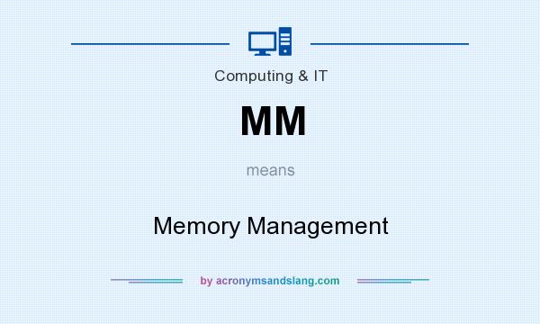 What does MM mean? It stands for Memory Management
