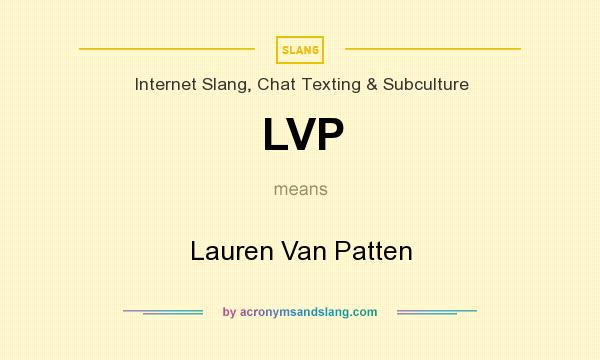 What does LVP mean? It stands for Lauren Van Patten