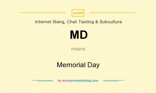 What does MD mean? It stands for Memorial Day