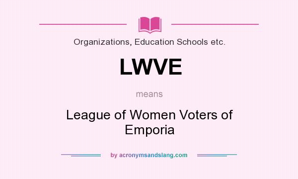 What does LWVE mean? It stands for League of Women Voters of Emporia