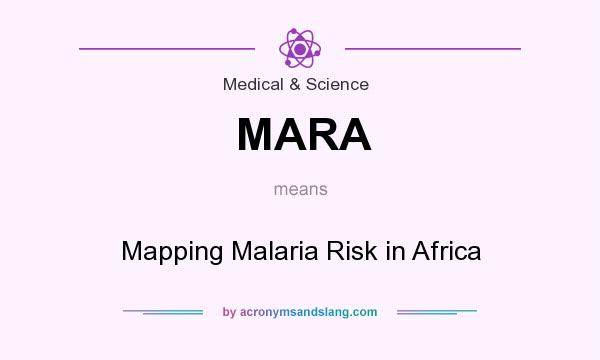 What does MARA mean? It stands for Mapping Malaria Risk in Africa