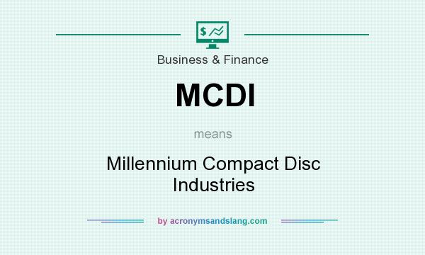 What does MCDI mean? It stands for Millennium Compact Disc Industries