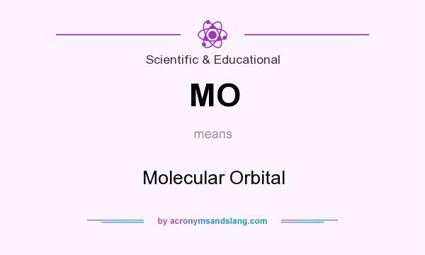 What does MO mean? It stands for Molecular Orbital