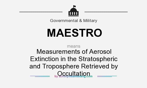 What does MAESTRO mean? It stands for Measurements of Aerosol Extinction in the Stratospheric and Troposphere Retrieved by Occultation