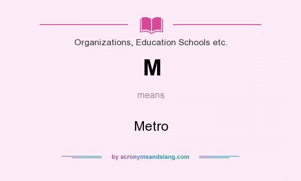 What does M mean? It stands for Metro