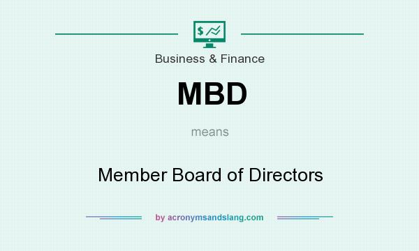 What does MBD mean? It stands for Member Board of Directors