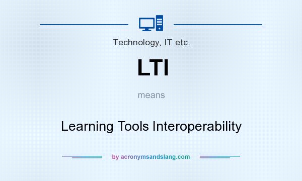 What does LTI mean? It stands for Learning Tools Interoperability