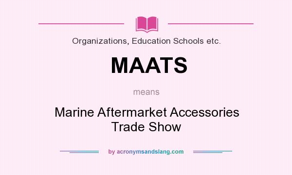 What does MAATS mean? It stands for Marine Aftermarket Accessories Trade Show