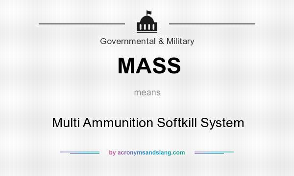 What does MASS mean? It stands for Multi Ammunition Softkill System