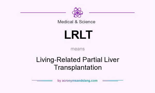 What does LRLT mean? It stands for Living-Related Partial Liver Transplantation