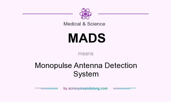 What does MADS mean? It stands for Monopulse Antenna Detection System