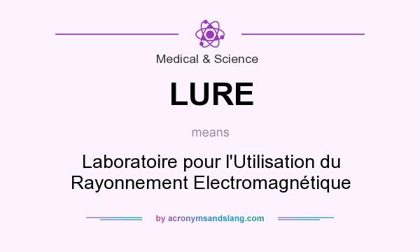 What does LURE mean? It stands for Laboratoire pour l`Utilisation du Rayonnement Electromagnétique