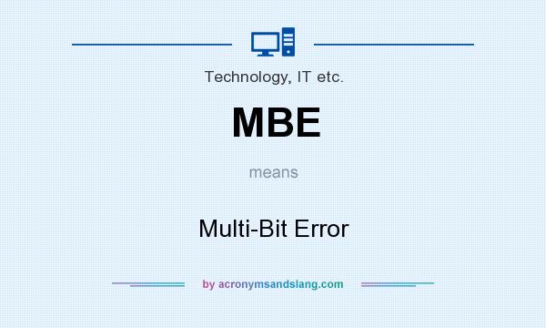 What does MBE mean? It stands for Multi-Bit Error