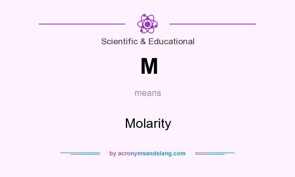 What does M mean? It stands for Molarity