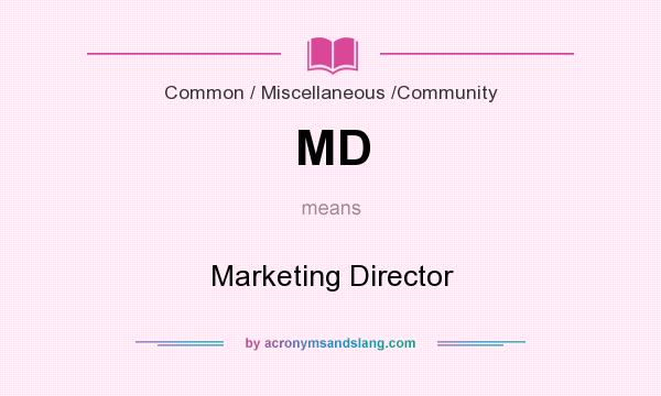 What does MD mean? It stands for Marketing Director