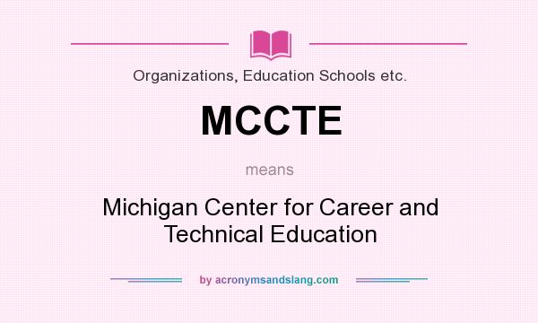 What does MCCTE mean? It stands for Michigan Center for Career and Technical Education