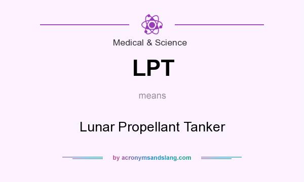 What does LPT mean? It stands for Lunar Propellant Tanker