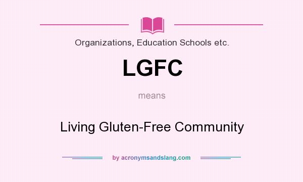 What does LGFC mean? It stands for Living Gluten-Free Community