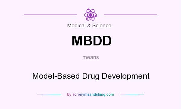 What does MBDD mean? It stands for Model-Based Drug Development