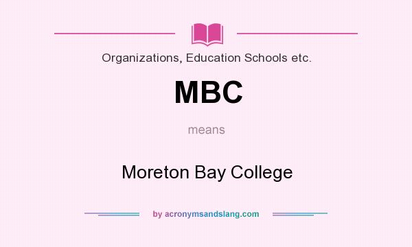 What does MBC mean? It stands for Moreton Bay College