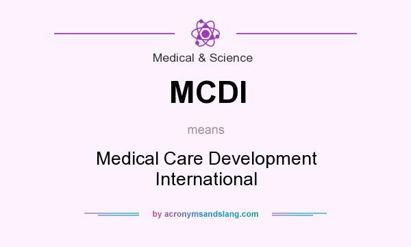 What does MCDI mean? It stands for Medical Care Development International