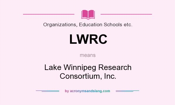 What does LWRC mean? It stands for Lake Winnipeg Research Consortium, Inc.