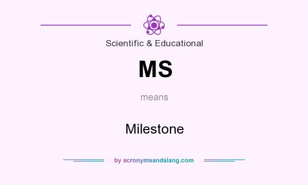 What does MS mean? It stands for Milestone