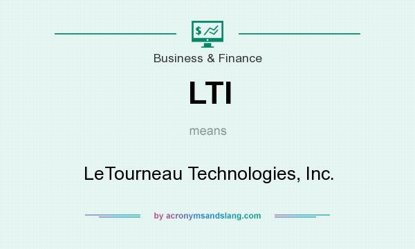 What does LTI mean? It stands for LeTourneau Technologies, Inc.