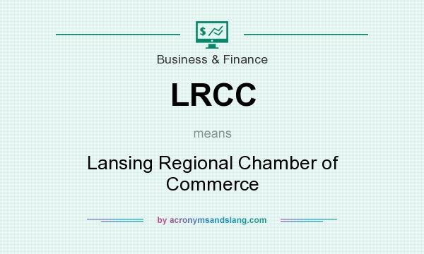 What does LRCC mean? It stands for Lansing Regional Chamber of Commerce