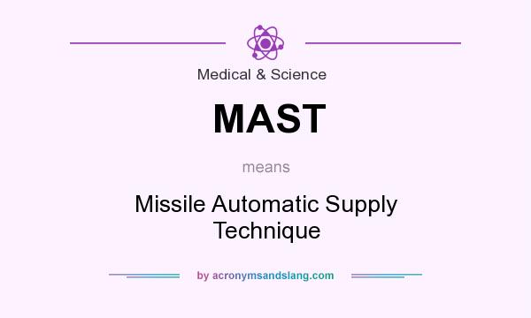 What does MAST mean? It stands for Missile Automatic Supply Technique