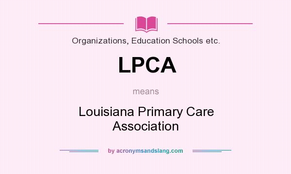 What does LPCA mean? It stands for Louisiana Primary Care Association