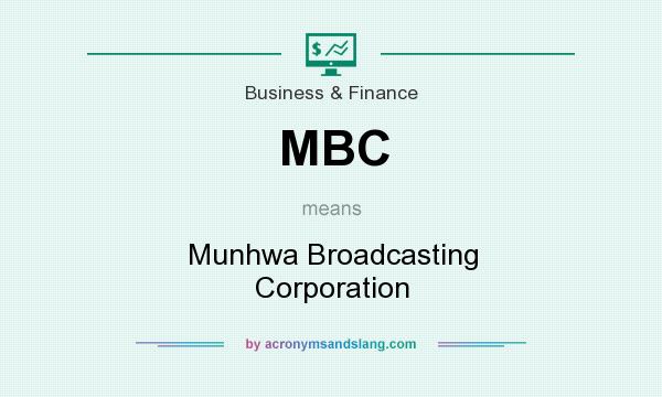 What does MBC mean? It stands for Munhwa Broadcasting Corporation