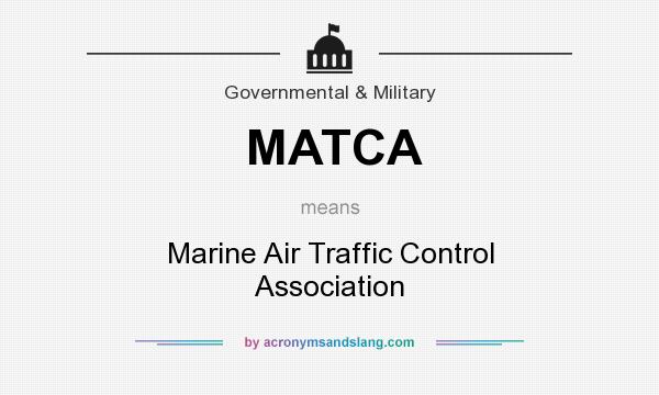 What does MATCA mean? It stands for Marine Air Traffic Control Association