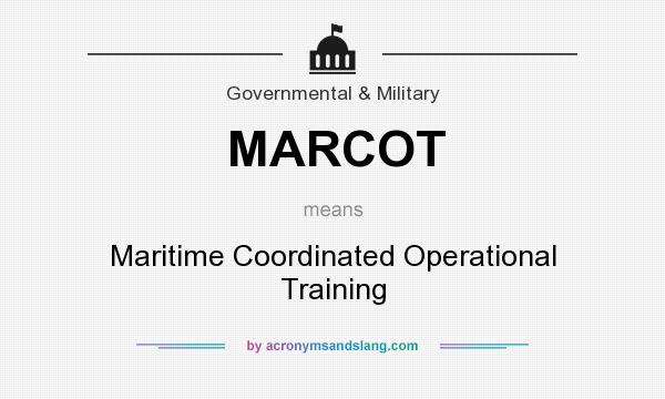 What does MARCOT mean? It stands for Maritime Coordinated Operational Training