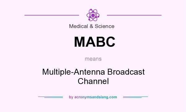 What does MABC mean? It stands for Multiple-Antenna Broadcast Channel