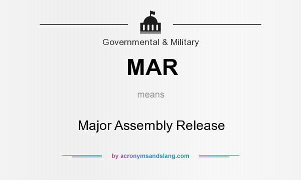 What does MAR mean? It stands for Major Assembly Release