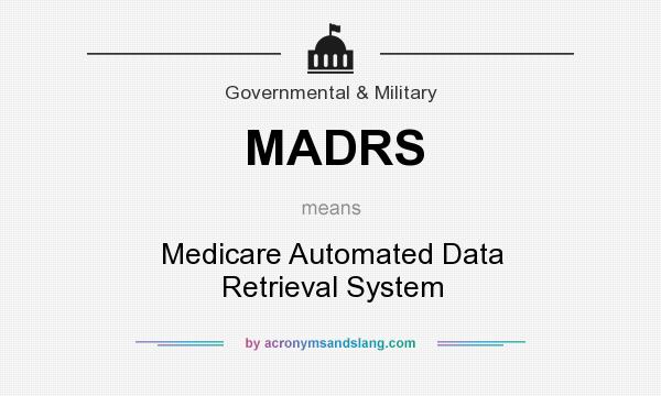 What does MADRS mean? It stands for Medicare Automated Data Retrieval System