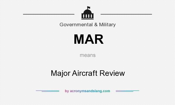 What does MAR mean? It stands for Major Aircraft Review