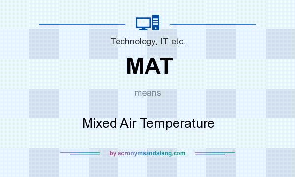 What does MAT mean? It stands for Mixed Air Temperature