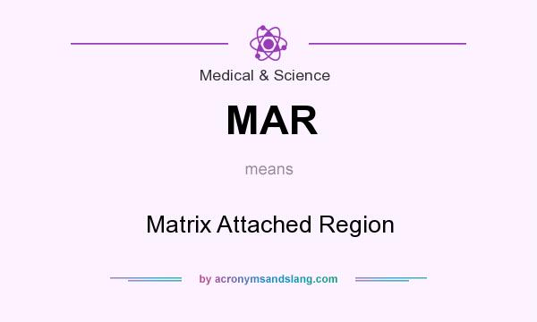 What does MAR mean? It stands for Matrix Attached Region