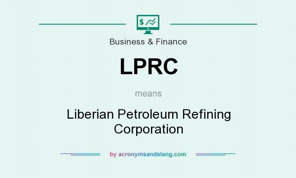 What does LPRC mean? It stands for Liberian Petroleum Refining Corporation